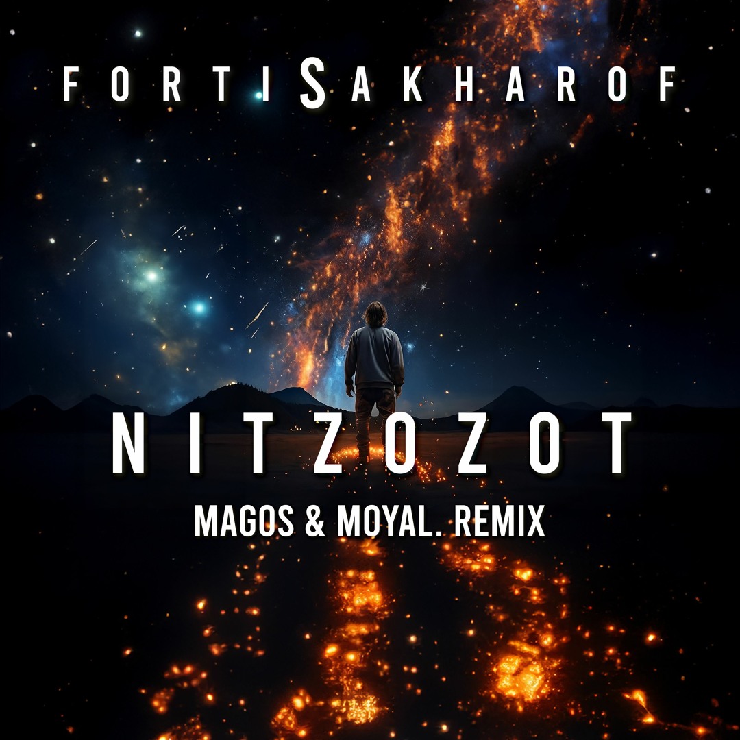 FortiSakharof - Nitzotzot (MAGOS & Moyal. Official Remix)